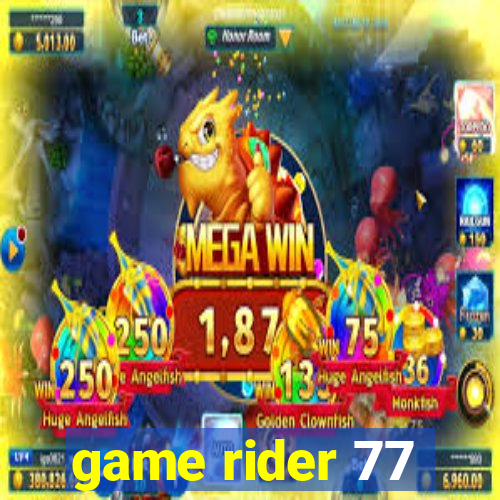 game rider 77